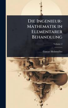 Ingenieur-Mathematik in Elementarer Behandlung