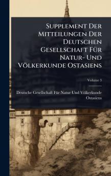 Supplement Der Mitteilungen Der Deutschen Gesellschaft FÃ1/4r Natur- Und Völkerkunde Ostasiens