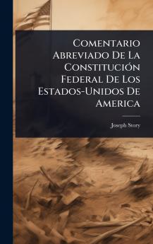 Comentario Abreviado De La ConstituciÃ3n Federal De Los Estados-Unidos De America