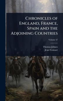 Chronicles of England France Spain and the Adjoining Countries