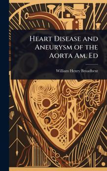 Heart Disease and Aneurysm of the Aorta Am. Ed