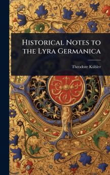 Historical Notes to the Lyra Germanica