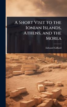Short Visit to the Ionian Islands Athens and the Morea