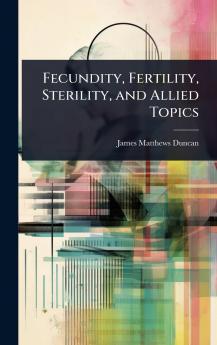Fecundity Fertility Sterility and Allied Topics