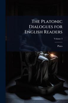 Platonic Dialogues for English Readers