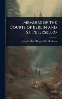Memoirs of the Courts of Berlin and St. Petersburg