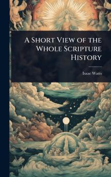Short View of the Whole Scripture History