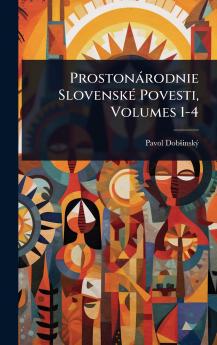 Prostonàrodnie SlovenskÃ(c) Povesti Volumes 1-4