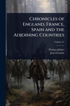 Chronicles of England France Spain and the Adjoining Countries