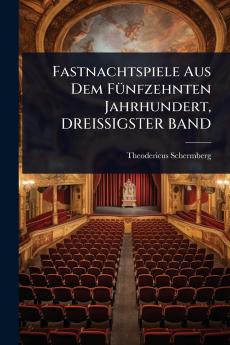 Fastnachtspiele Aus Dem FÃ1/4nfzehnten Jahrhundert DREISSIGSTER BAND