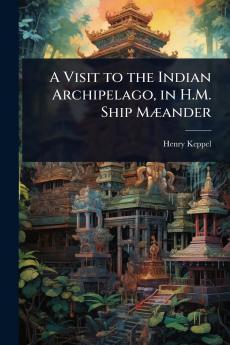 Visit to the Indian Archipelago in H.M. Ship MÃ]ander