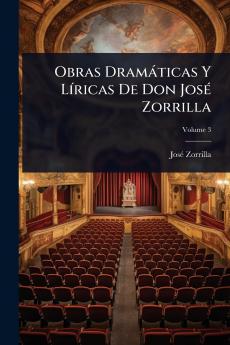 Obras Dramàticas Y LÃ-ricas De Don JosÃ(c) Zorrilla