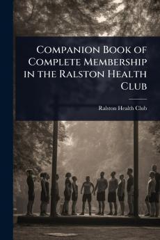 Companion Book of Complete Membership in the Ralston Health Club