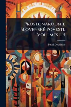 Prostonàrodnie SlovenskÃ(c) Povesti Volumes 1-4