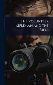 Volunteer Rifleman and the Rifle