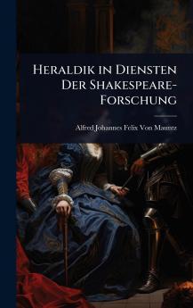 Heraldik in Diensten Der Shakespeare-Forschung
