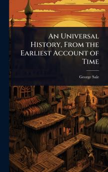Universal History From the Earliest Account of Time