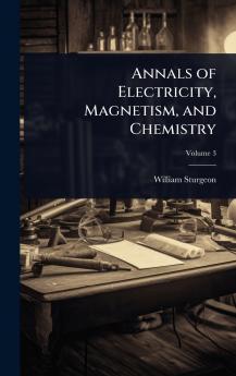 Annals of Electricity Magnetism and Chemistry