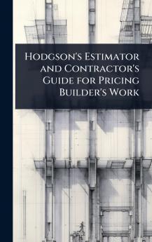 Hodgson's Estimator and Contractor's Guide for Pricing Builder's Work
