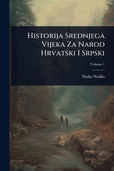 Historija Srednjega Vijeka Za Narod Hrvatski I Srpski