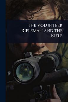 Volunteer Rifleman and the Rifle