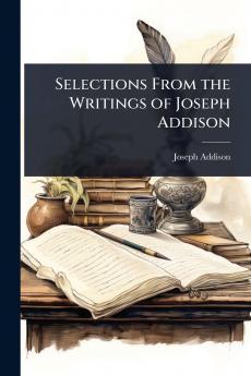 Selections From the Writings of Joseph Addison