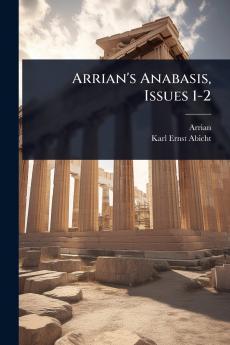 Arrian's Anabasis Issues 1-2