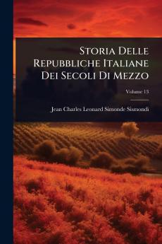 Storia Delle Repubbliche Italiane Dei Secoli Di Mezzo