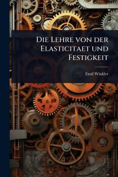 Lehre von der Elasticitaet und Festigkeit