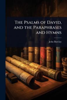 Psalms of David and the Paraphrases and Hymns