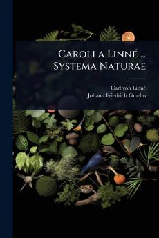 Caroli a LinnÃ(c) ... Systema Naturae