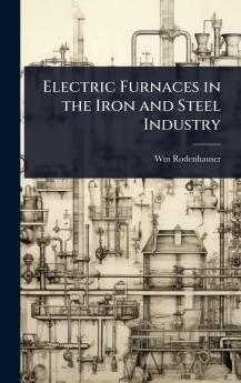 Electric Furnaces in the Iron and Steel Industry