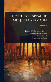 Goethes Gespräche Mit J. P. Eckermann