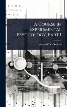 Course in Experimental Psychology Part 1