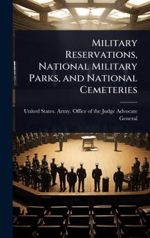 Military Reservations National Military Parks and National Cemeteries