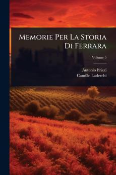 Memorie Per La Storia Di Ferrara