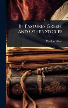 In Pastures Green and Other Stories