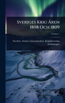 Sveriges Krig Ã...ren 1808 Och 1809