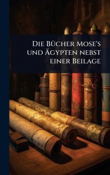 BÃ1/4cher Mose's und Ã&#132;gypten nebst einer Beilage