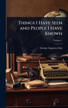 Things I Have Seen and People I Have Known