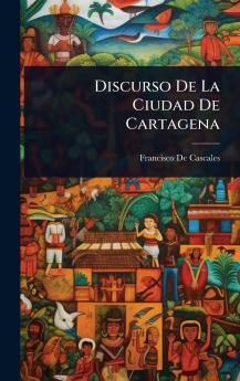 Discurso De La Ciudad De Cartagena