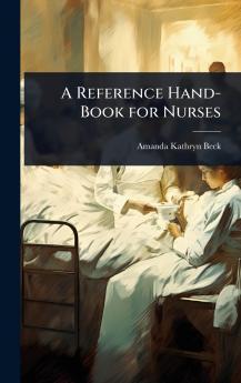 Reference Hand-Book for Nurses