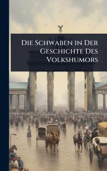 Schwaben in Der Geschichte Des Volkshumors