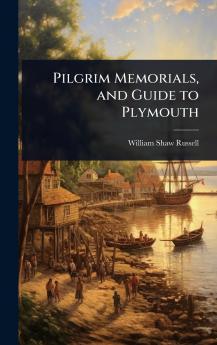Pilgrim Memorials and Guide to Plymouth