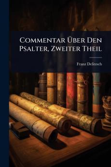 Commentar Ã&#156;ber Den Psalter Zweiter Theil