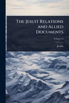 Jesuit Relations and Allied Documents