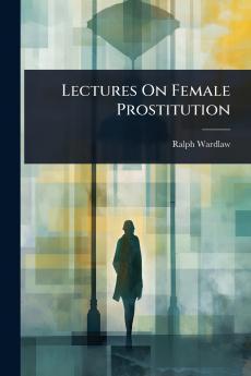 Lectures On Female Prostitution