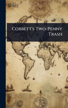 Cobbett's Two-Penny Trash