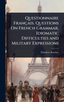 Questionnaire Français. Questions On French Grammar Idiomatic Difficulties and Military Expressions