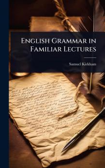 English Grammar in Familiar Lectures